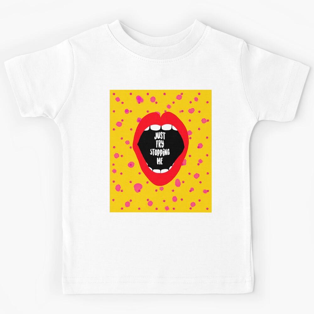 Just Try Stopping Me Kids T-Shirt 150