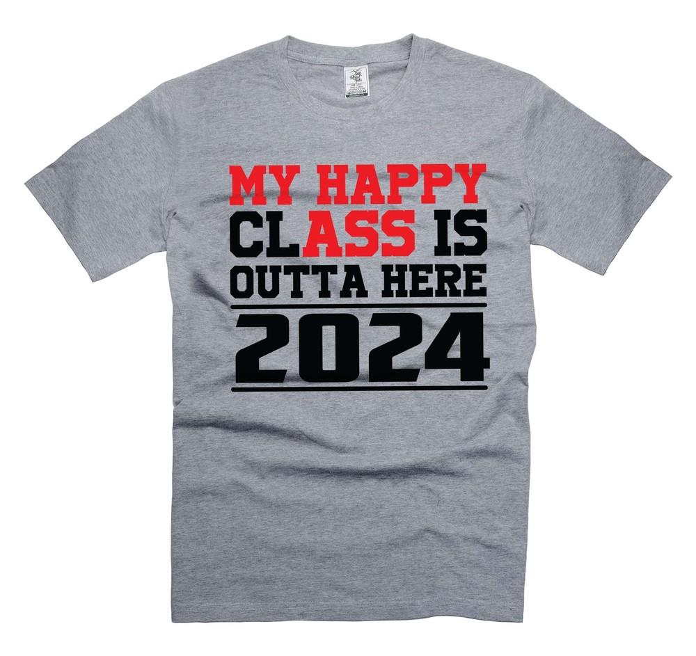 My Happy Class Is Outta Here Shirt Funny Graduation Gifts Graduation 2024 Tee Unisex T-Shirt XL