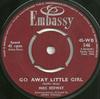 7inch Record MIKE REDWAY  Go Away Little Girl  Diamonds 45WB546 EMBASSY 1963 UK Rock Used