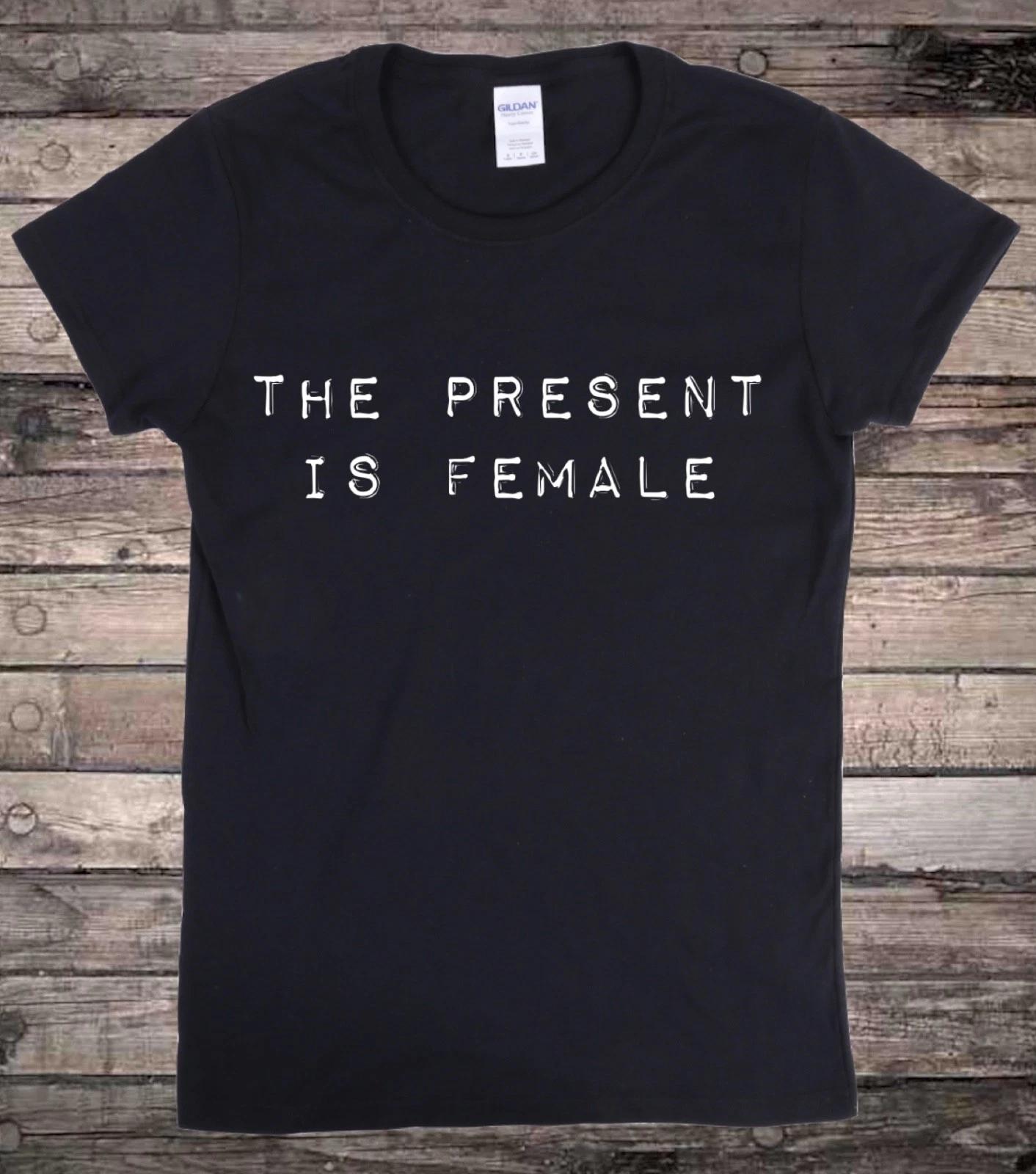 The Present is Female Feminist Slogan T-Shirt M