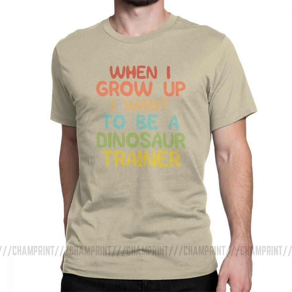 Raptor Trainer Men S T Shirt When I Grow Up I Want To Be A Dinosaur