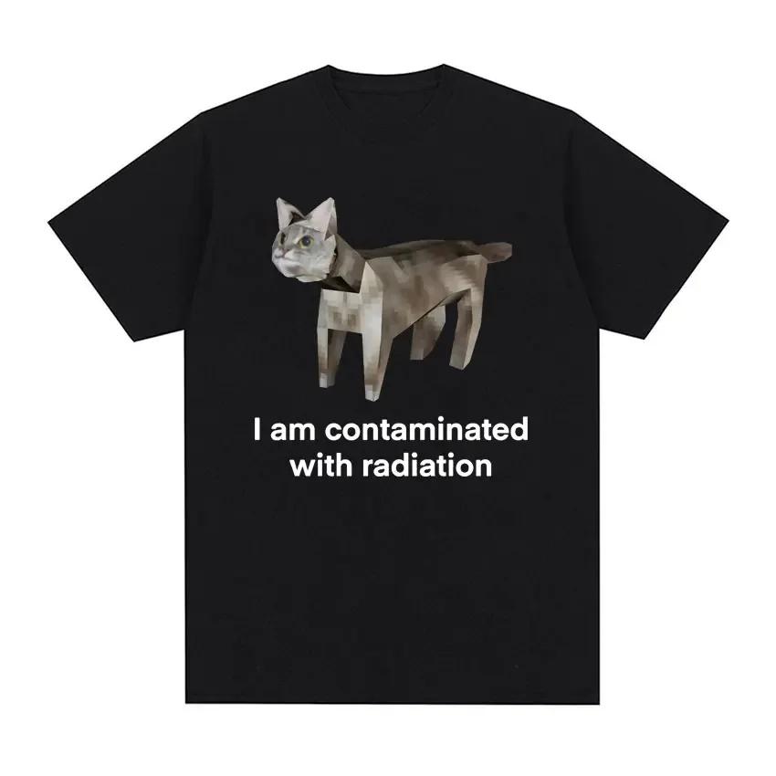 I Am Contaminated with Radiation Funny Cat Meme Tshirt Short Sleeve Men Women Vintage T Shirt Male ONeck T Shirts Graphic