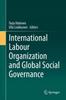 The International Labour Organization and Global Social Governance Book