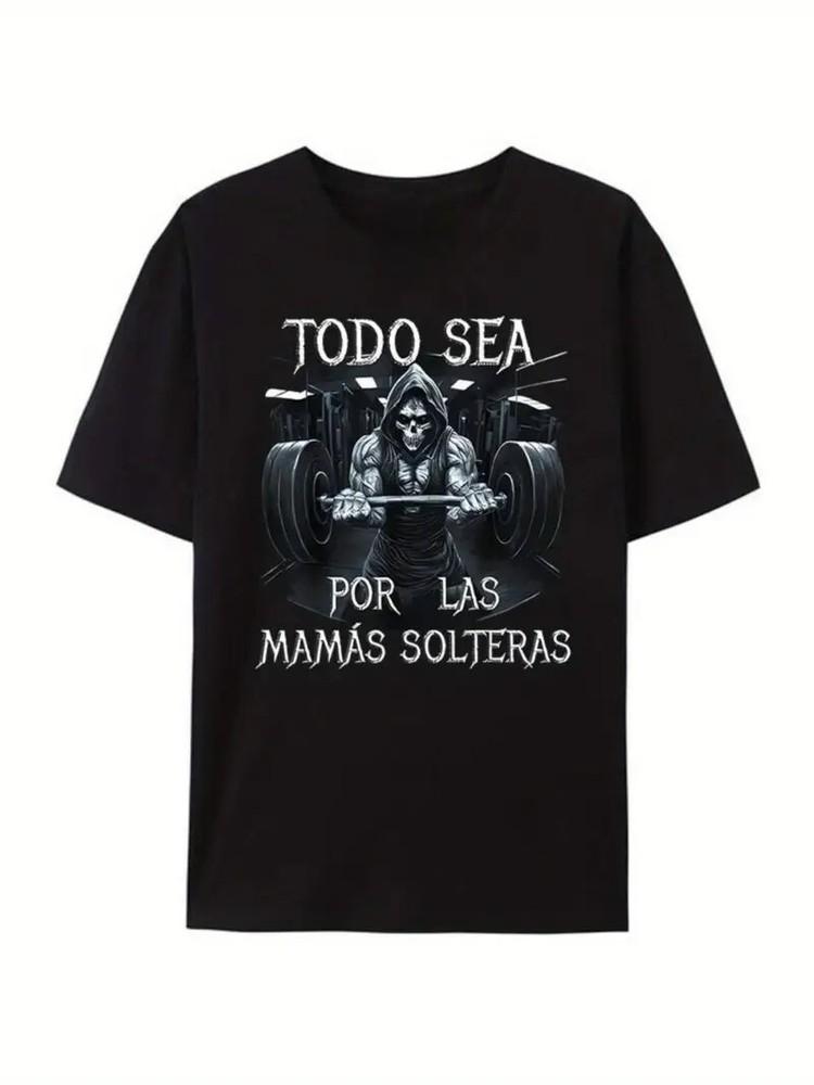 TODO SEA POR LAS MAMAS SOLTERAS Gym Women Men039;s T-Shirt Funny Skull Tee Shirts Unisex T-Shirt M