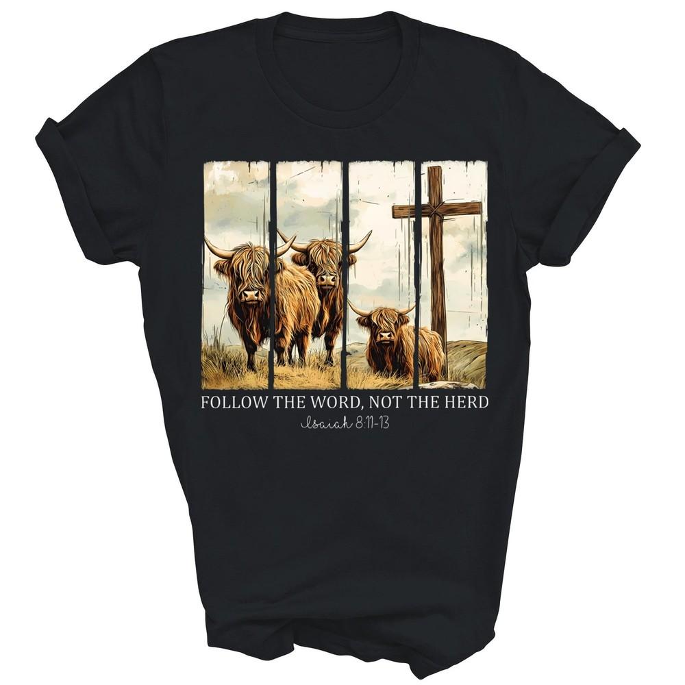 

Follow The Word Not The Herd Christian Highland Cow Unisex Shirt Gift 4XL