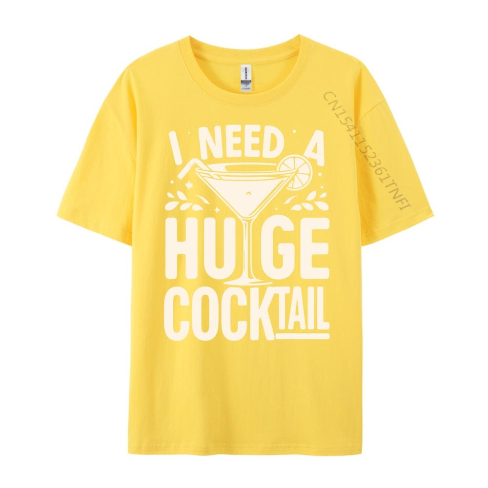 I Need a Huge COCKtail Adult Joke Funny Drinking Quote Vintage T Shirt Men Short Sleeve Tee Japan Style