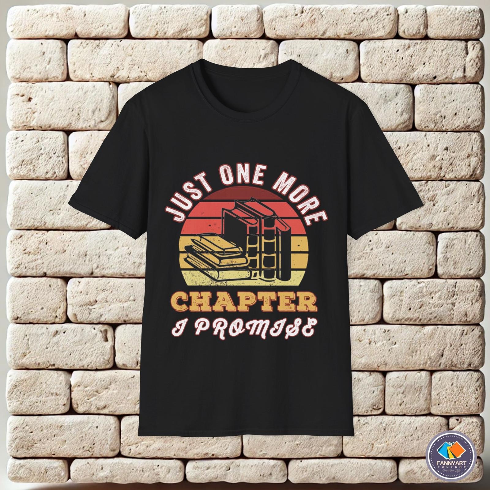 Just one more chapter I promise Unisex T-Shirt XXXL