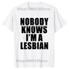Hot Sale Funny Slogan Nobody Knows That I Am A Lesbian Printed T-Shirt Short Sleeves Hip Hop T Shirts Streetwear Hipster Tees