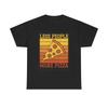 Men's and Women's T-shirts Less People More Pizza Graphic