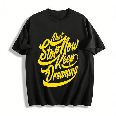 Don't Stop Now Keep Dreaming Inspirational Graphic Casual Tee Pure Cotton T-shirt