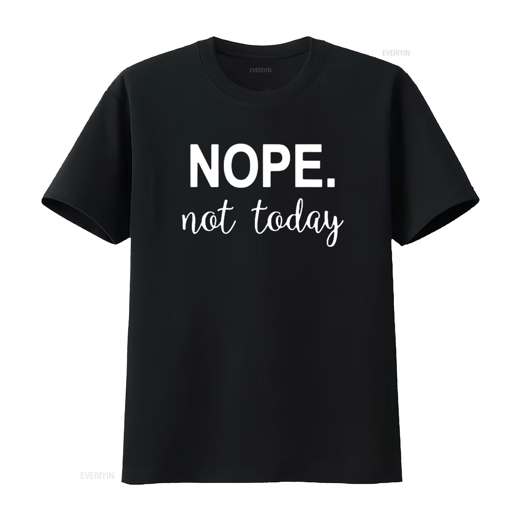 

Womens Nope Not Today T Shirt Black Small vintage Washed Soft Versatile designer clothes graphic streetwear homme Unisex 4XL