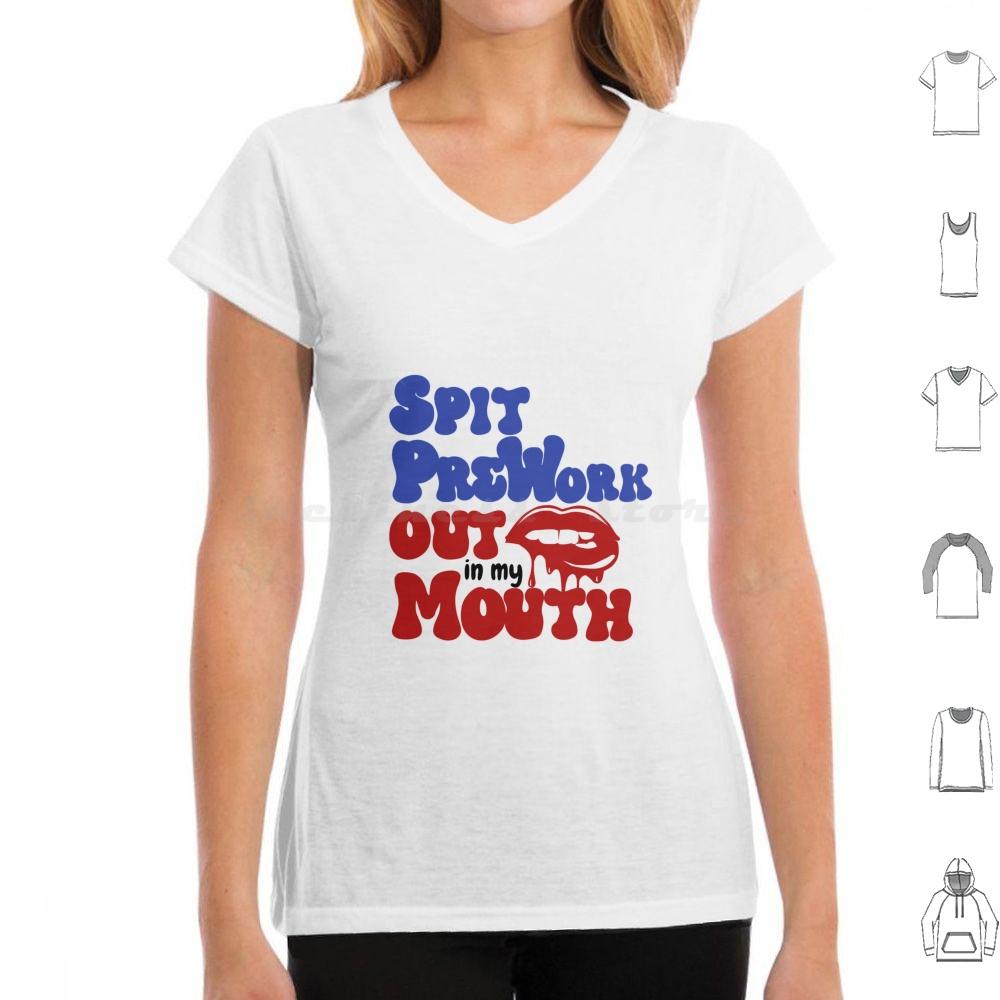 

Spit Preworkout In My Mouth T Shirt Men Women Kids 6xl Cute Spit Preworkout In My Mouth Spit Preworkout In My Mouth Love Cool 4XL