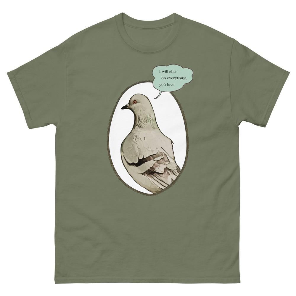 Pigeon T Shirt Ill Sht On Everything You Love