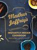 The Madhur Jaffrey's Instantly Indian Cookbook : Modern and Classic Recipes for the Instant Pot Book