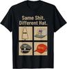 Same Shlt Different Hat Funny T-Shirt, Gift for Fans S-5XL Q8723 Unisex T-Shirt