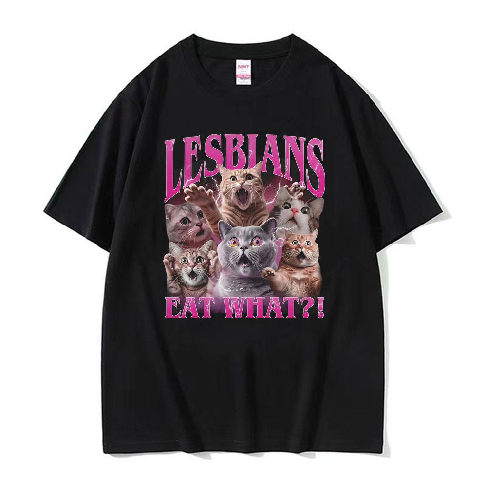 Lesbians Eat What Funny Offensive Silly Meme Tee Shirt Unisex Vintage Summer T-shirt Men Casual Crewneck T Shirt