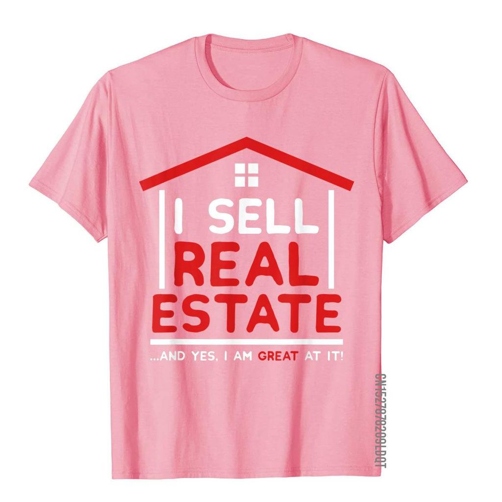 I Sell Real Estate Funny Realtor Quote Agent Broker Investor TShirt Tops Shirt Family Crazy Cotton Men T Shirt Family