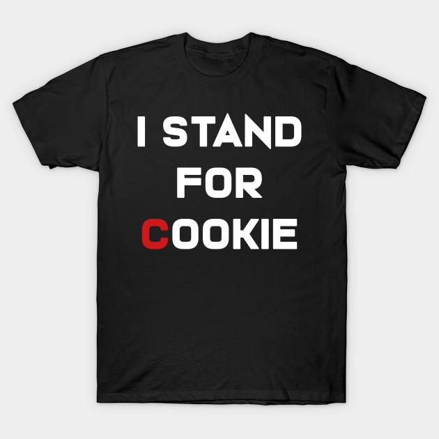 Buy Unisex Fashion TShirt I Stand For Cookie I Stand Up For Cookie