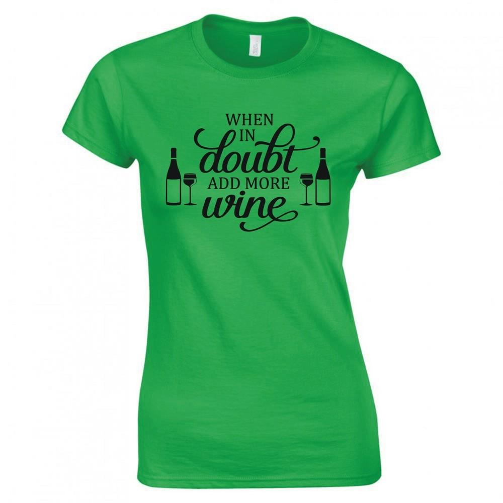 Funny Drinks When In Doubt Add More Wine Skinny Fit TShirt