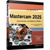 Mastercam 2025 Comprehensive Guide