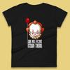 We All Float Down There IT Chapter 2 Halloween IT Clown Pennywise Horror Movie Character Womens Tee T Shirt Mens Tops Unisex Top