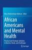 The African Americans and Mental Health : Practical and Strategic Solutions To Barriers, Needs, and Challenges Book
