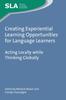 The Creating Experiential Learning Opportunities for Language Learners : Acting Locally While Thinking Globally Book