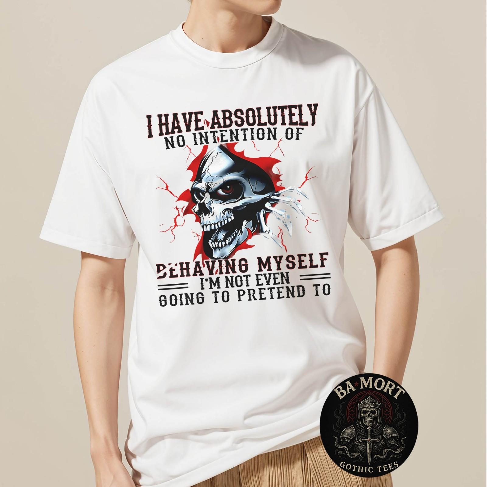 I Have Absolutely No Intention Of Behaving Myself I M Not T-Shirt S разноцветный