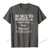 Be Nice To Nurses TShirt With Funny Sayings  Unisex Camisas Unisex Brand New Party Tops Shirt Cotton T Shirts For Unisex Summer