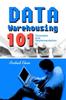 The Data Warehousing 101 : Concepts and Implementation Book