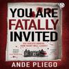 You Are Fatally Invited by Ande Pliego Paperback Book 9781804993927