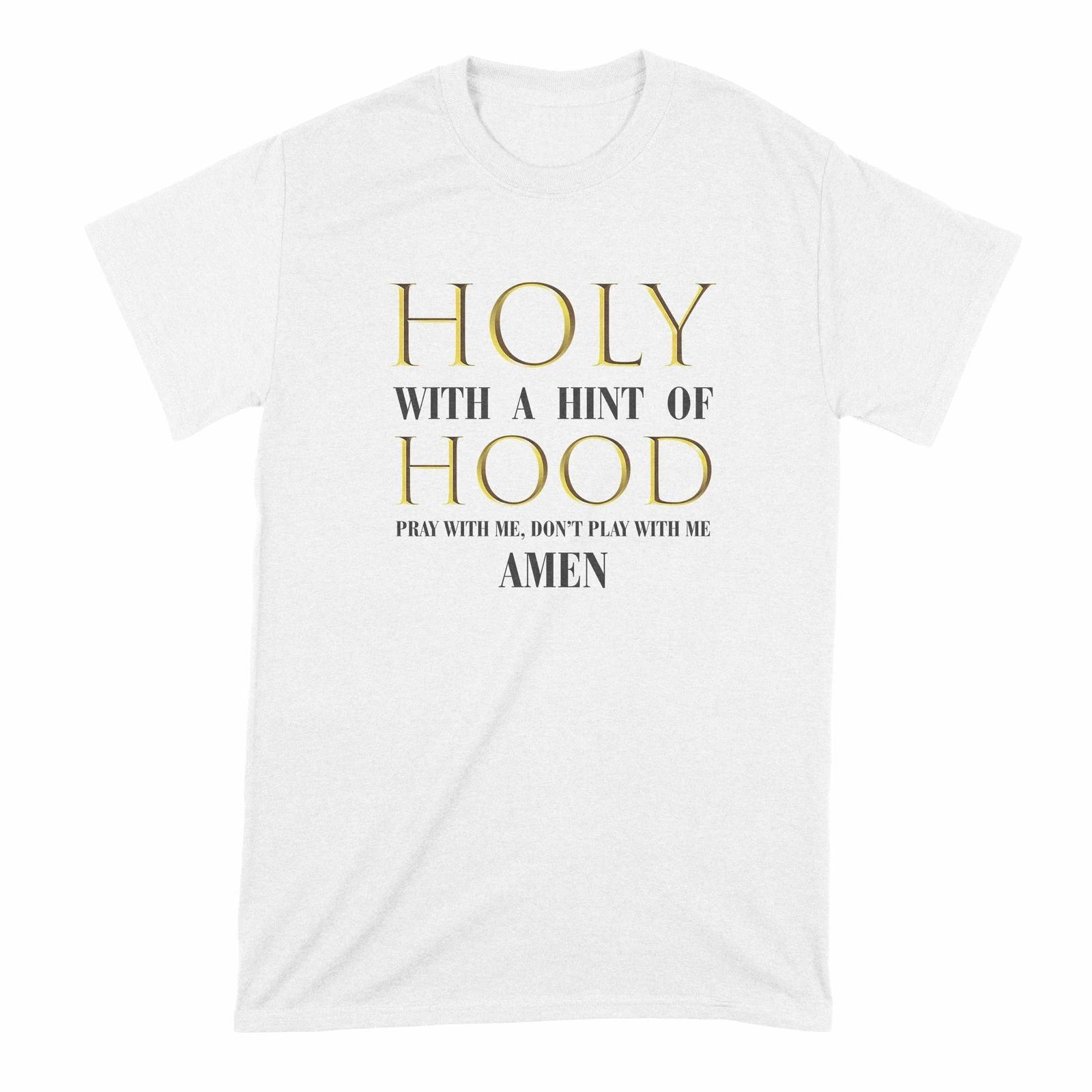 

Holy With a Hint of Hood TShirt Pray With Me Dont Play With Me Shirt S