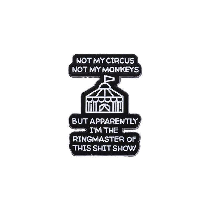 

Not My Circus Not My Monkeys Enamel Pin Creative Funny Humor Sarcasm Quote Brooch Lapel Backpack Badge Jewelry Gift for Friends