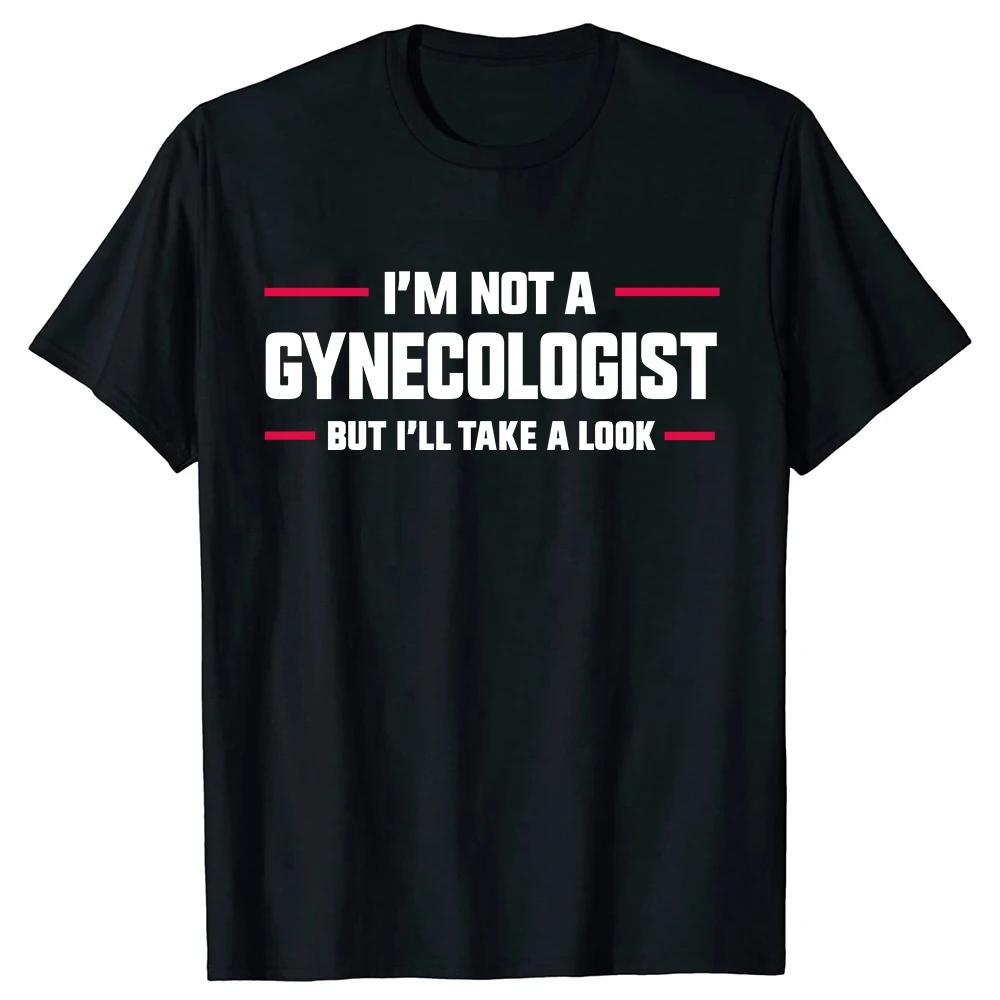 

I m Not A Gynecologist, But I ll Look At Interesting Doctor T-shirts Men s Fashion Casual T-shirts Cotton Loose Oversized Y2K 3XL