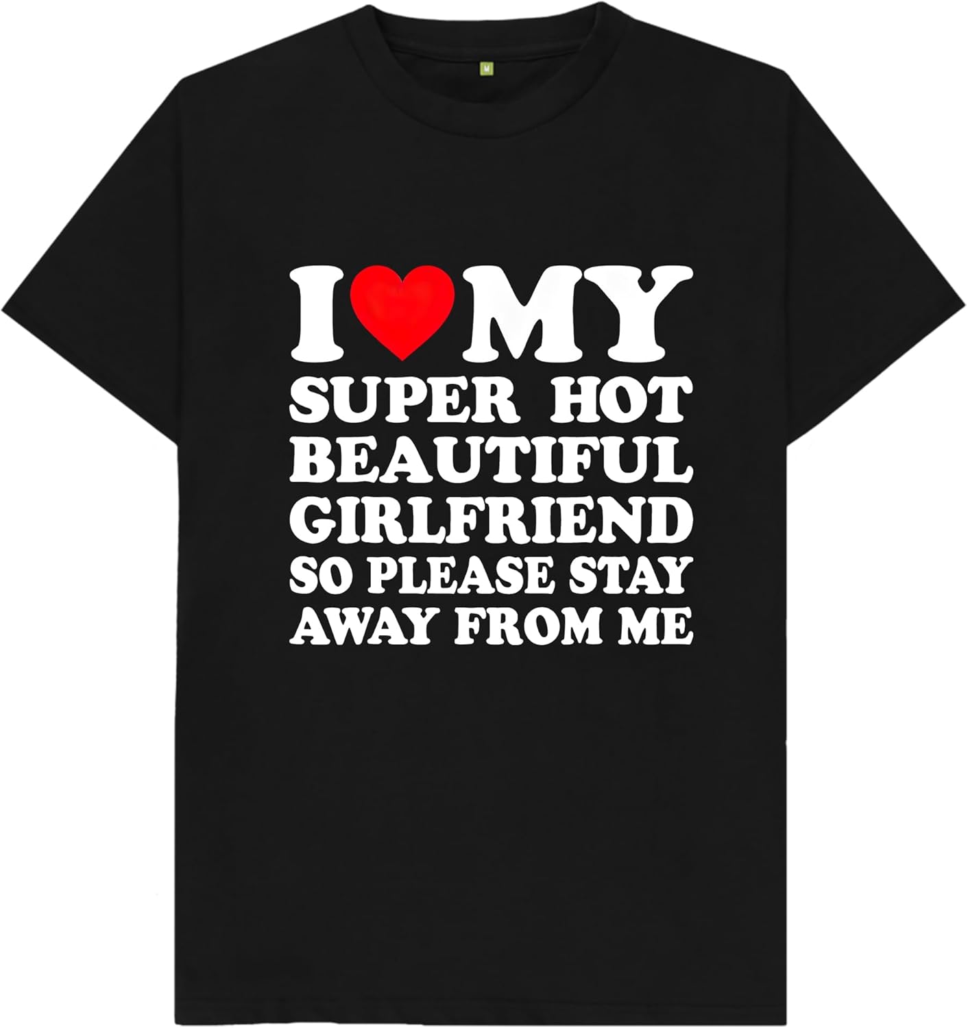 I Love My Super Hot Beautiful Girlfriend So Please Stay Away from Me Womens Mens T Shirt 3XL чёрный