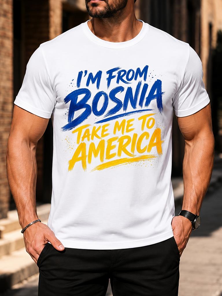 Casual Style Mes Graphic Print M From Bosnia Take Me To America Summer Wear Gift For Friends Loose Unisex All TShirt