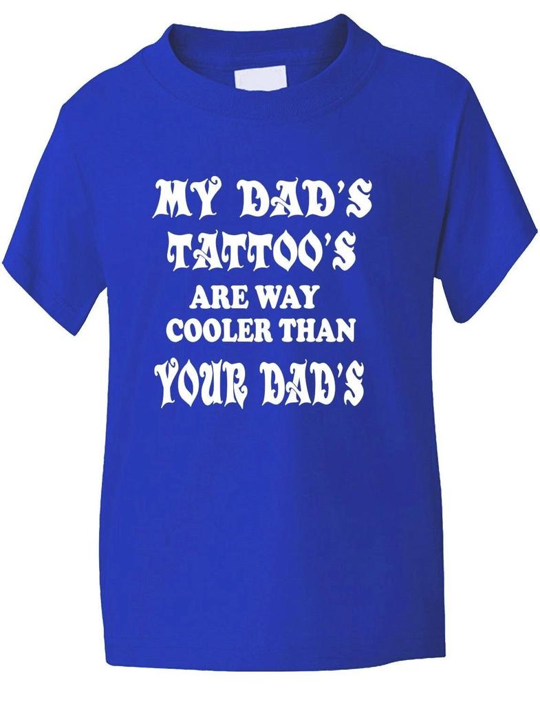 My Dad's Tattoo's Funny Boys Girls T-Shirt Birthday Present Age 1-13