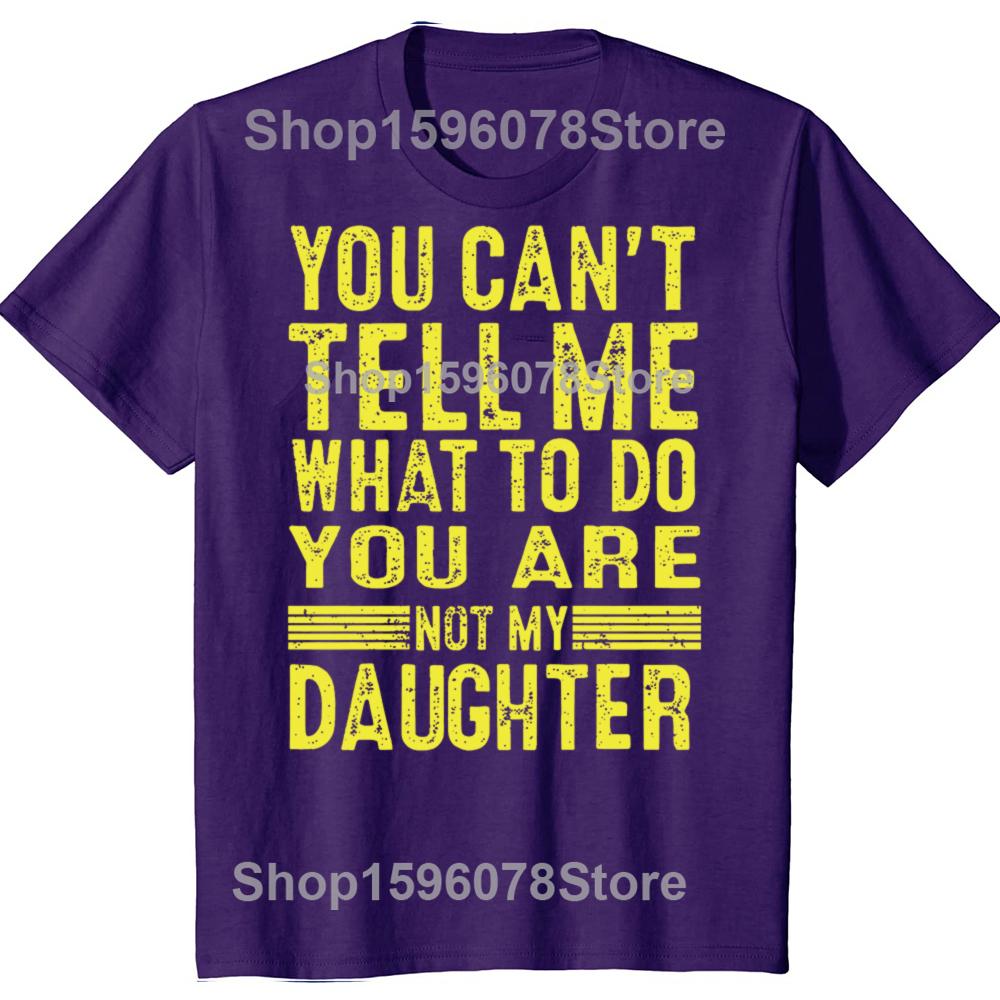 

Funny Father Daddy Gifts Men From Daughter Fathers Day Dad TShirt You Cant Tell Me What To Do Letter Print Short Sleeve Tees 4XL