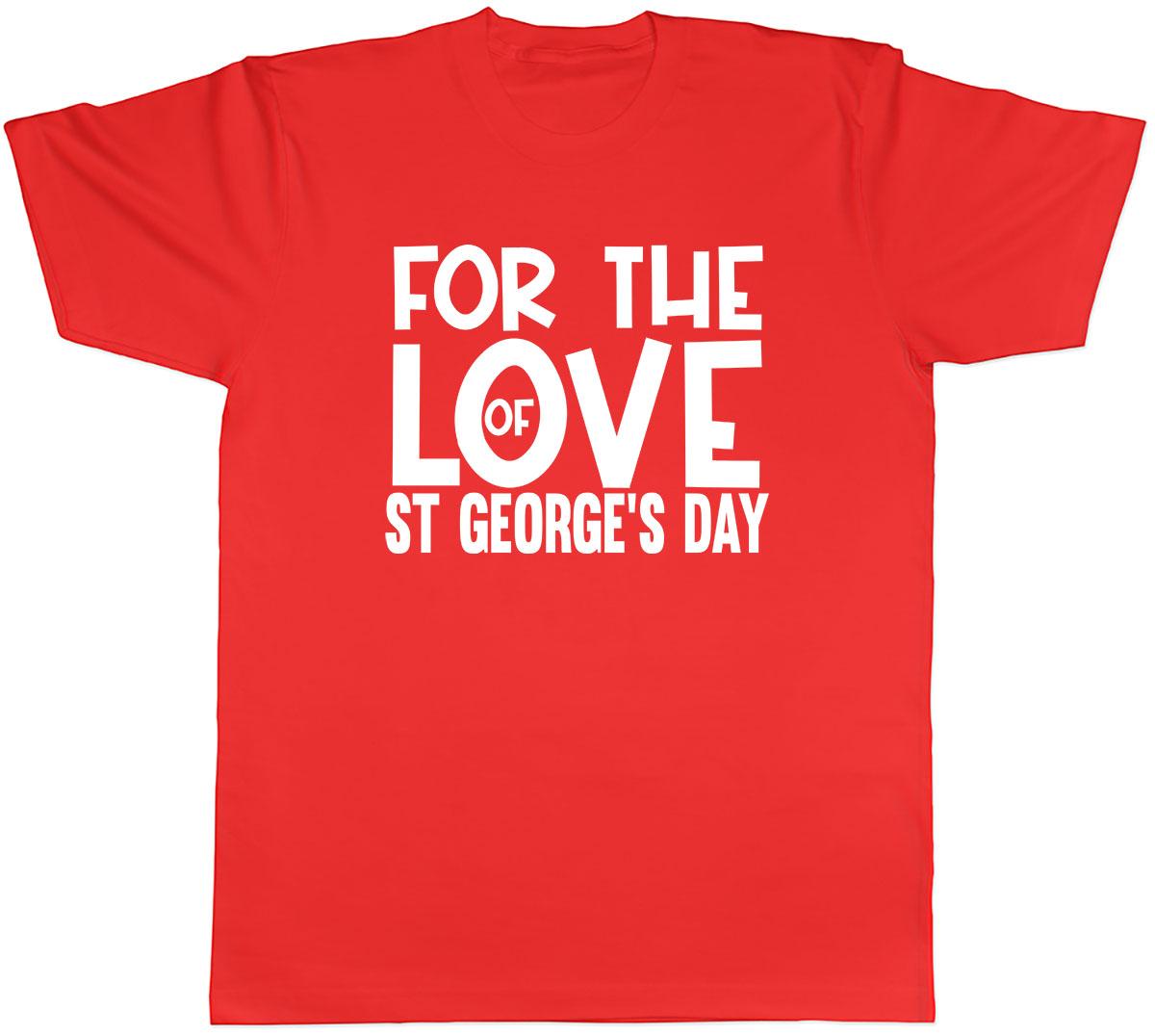 For the Love of St Georges Day Unisexs Unisex TShirt Tee S