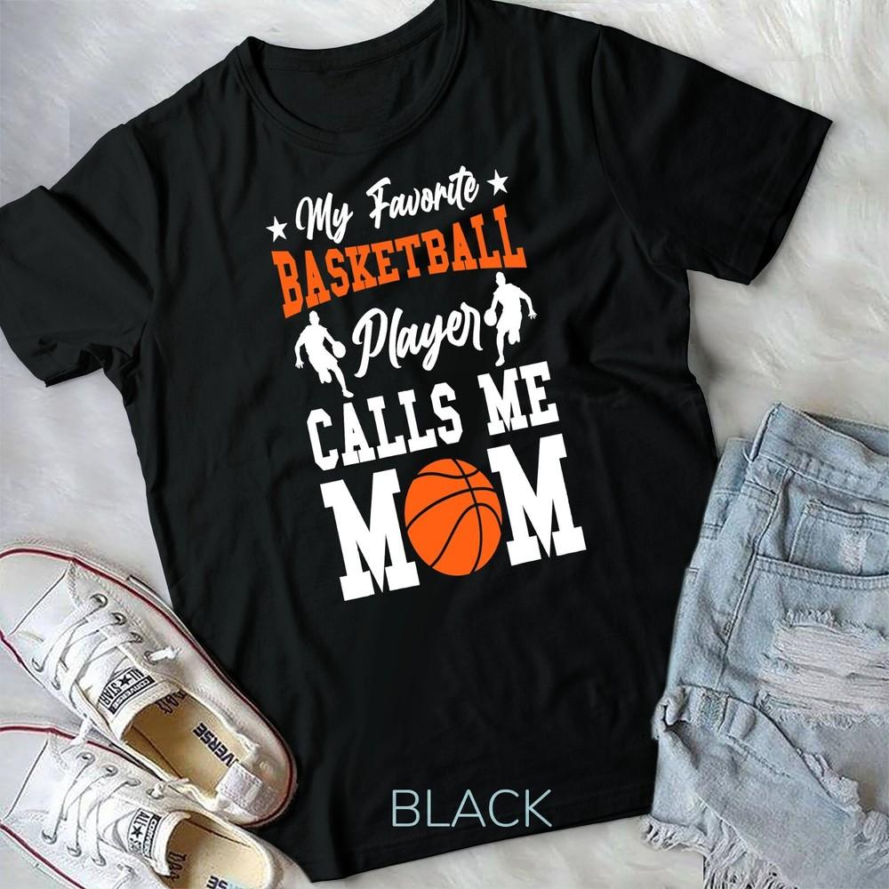Funny My Favorite Basketball Player Calls Mom Tshirt Unisex Tshirt S