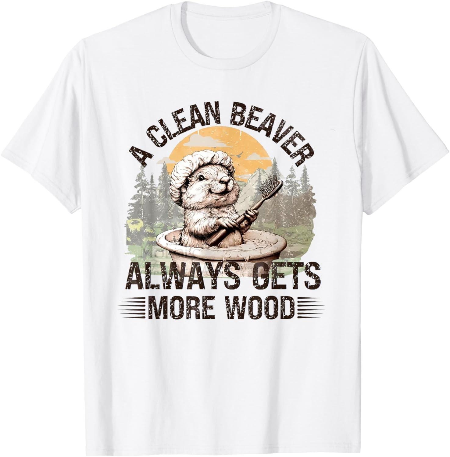 Funny Vintage A Clean Beaver Always Gets More Wood T-Shirt Mens Womens Tees Top unisex T-Shirt Mens Womens Tees Top L
