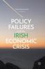 Libro Policy Failures and the Irish Economic Crisis