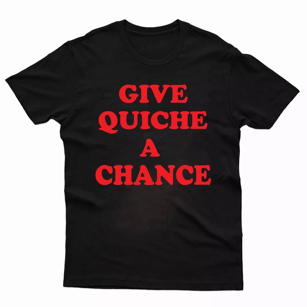 Give Quiche A Chance TShirt Premium Cotton Dwarf Red Rimmer Gift Tee
