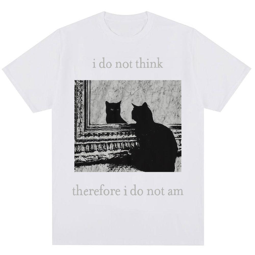I Do Not Think Therefore I Do Not Am T Shirts Funny Black Cat Meme 90s Vintage Style T-shirts Men Women Oversized Cotton T-shirt