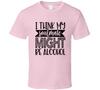 I Think My Soulmate Might Be Alcohol Funny T Shirt Cool Novelty Unisex Gift Tee