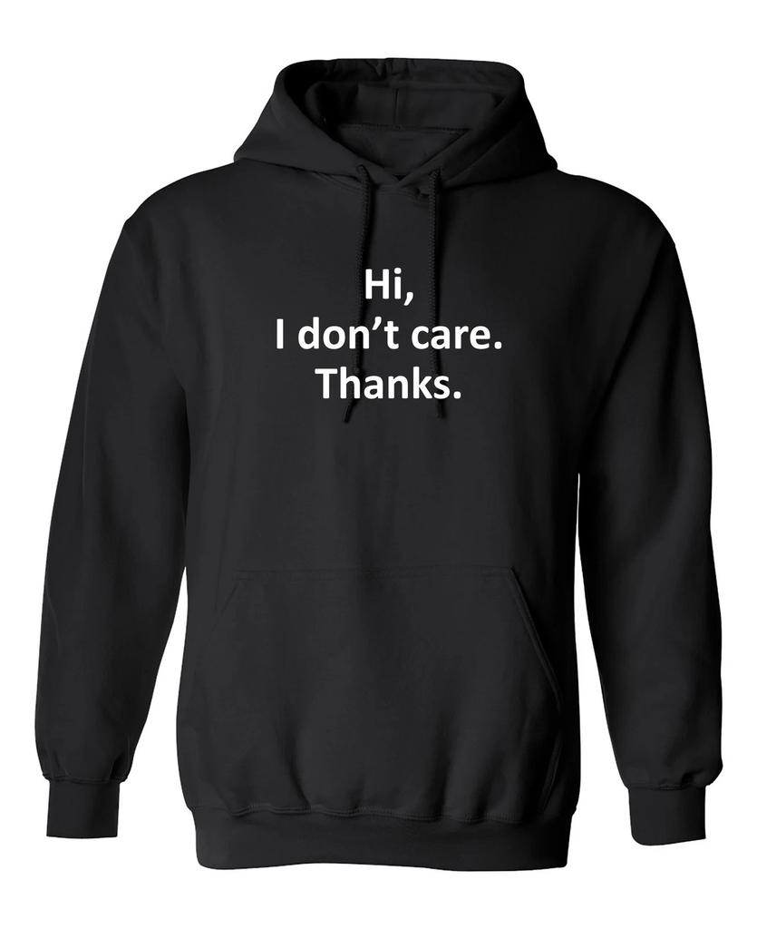 Hi I Don't Care Thanks Graphics Novelty Sarcastic Humor Men's Hoodies