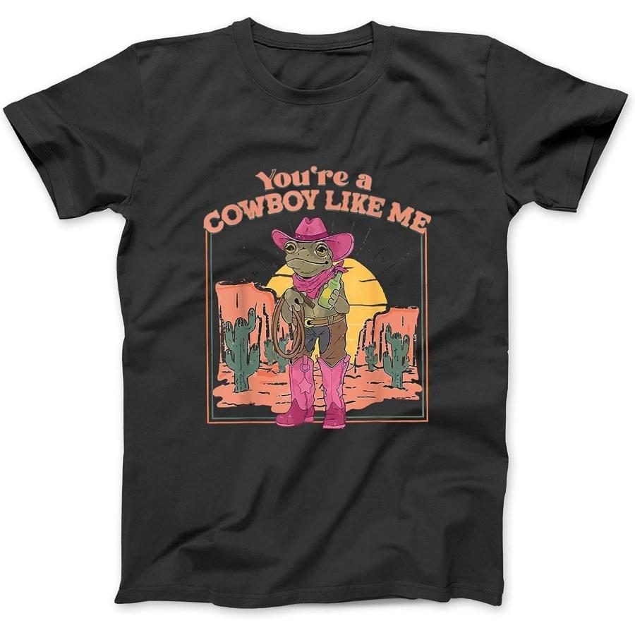 You re A Cowboy Like Me Shirt Cowboy Frog Funny T-Shirt TRU Mens Womens Tank Top Sweatshirt Hoodie Longsleeve Black XXXXXL разноцветный