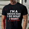 T-shirt da uomo I'M A Grown Man I Do What My Daughter Wants Maglietta a maniche corte con scollo rotondo in cotone