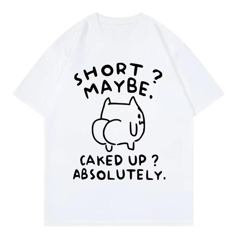 Short Maybe Caked Up Absolutely Funny Cat Meme Tshirt High Quality Fashion T Shirt Unisexs And Unisex
