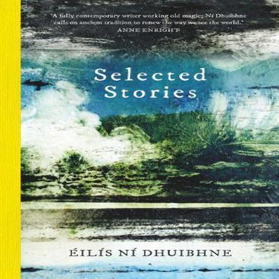 Selected Stories by Eilis Ni Dhuibhne Paperback Book 9781780733692